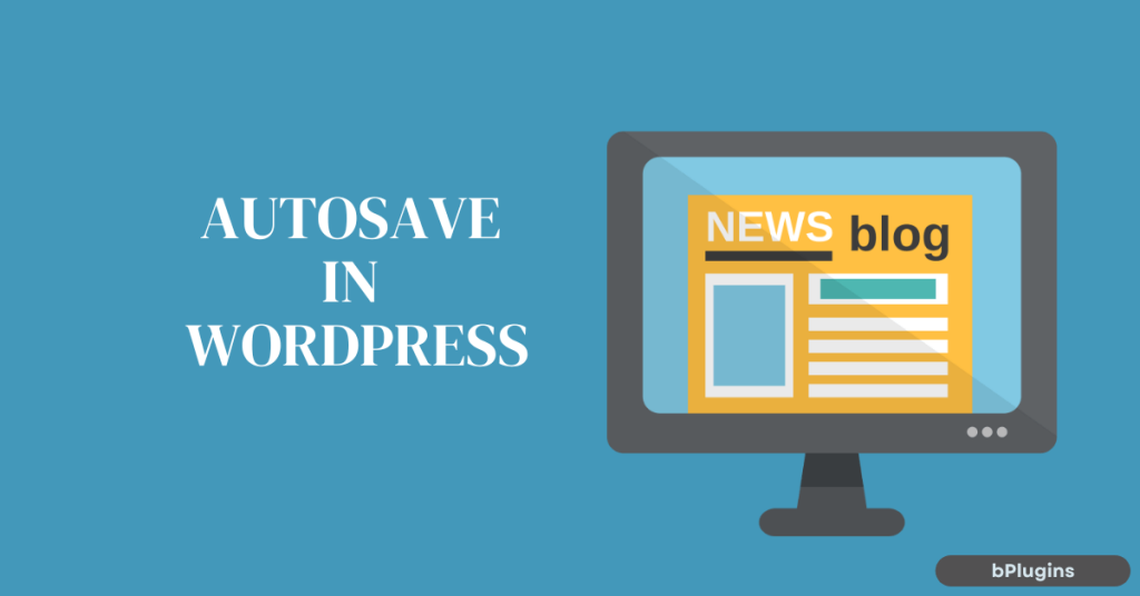 What Is the Autosave WordPress Feature: A Guide for Beginners