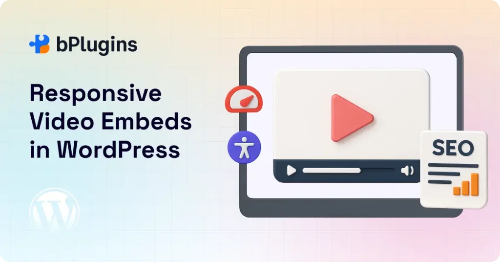 Best Practices for Responsive Video Embeds in WordPress (Performance, Accessibility & SEO)
